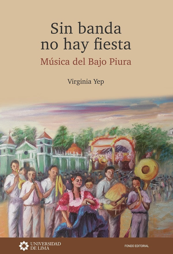 Sin banda no hay fiesta. Música del Bajo Piura | Virginia Yep