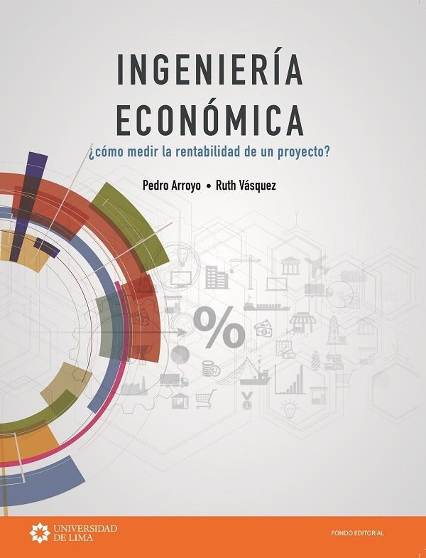 Ingeniería económica. ¿Cómo medir la rentabilidad de un proyecto? | Vásquez, Arroyo