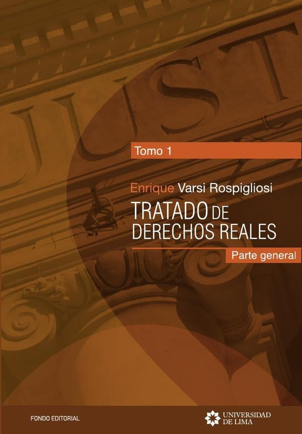 Tratado de derechos reales. Tomo 1. | Enrique Varsi Rospigliosi