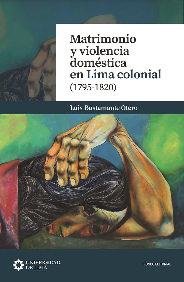 Matrimonio y violencia doméstica en Lima colonial (1795-1820) | Luis Bustamante