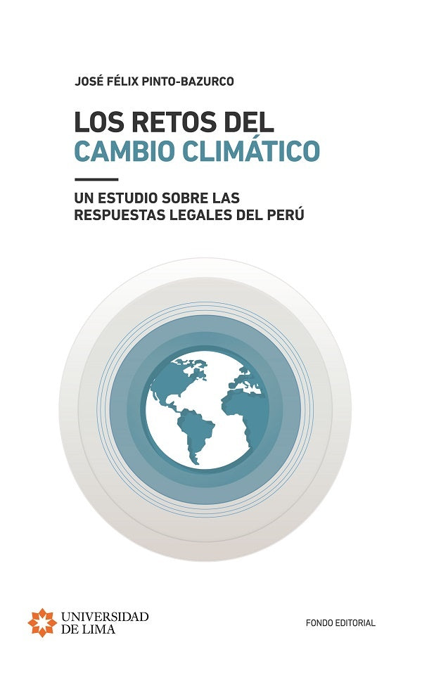 Los retos del cambio climático: un estudio sobre las respuestas legales del Perú | José Félix Pinto-Bazurco