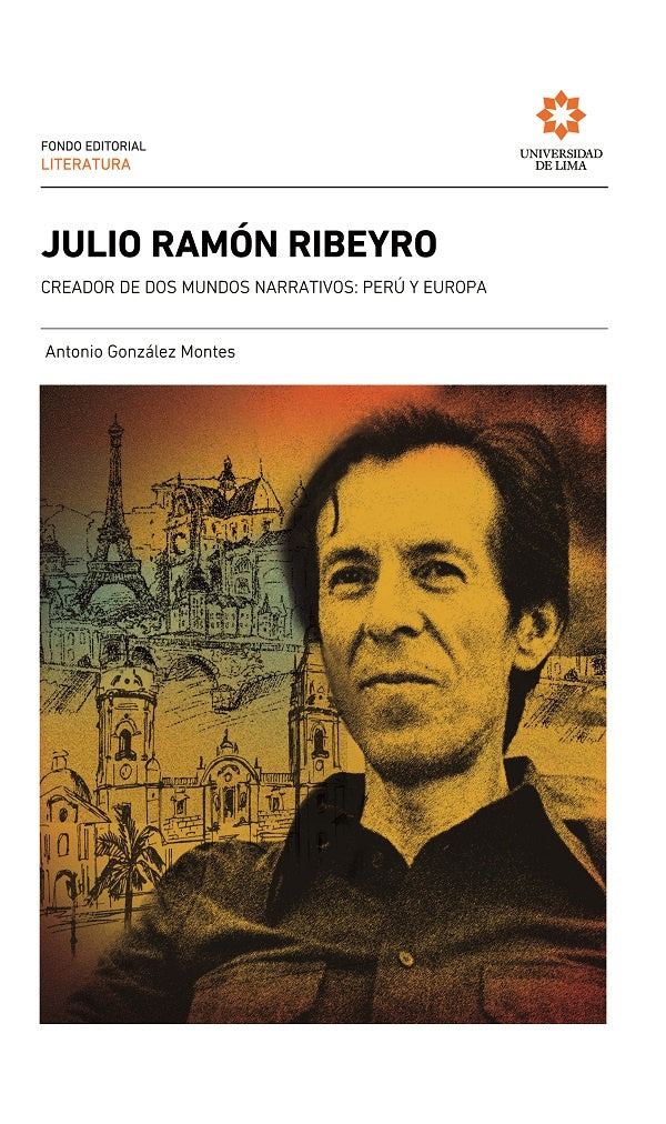 Julio Ramón Ribeyro, creador de dos mundos narrativos: Perú y Europa | Antonio González Montes