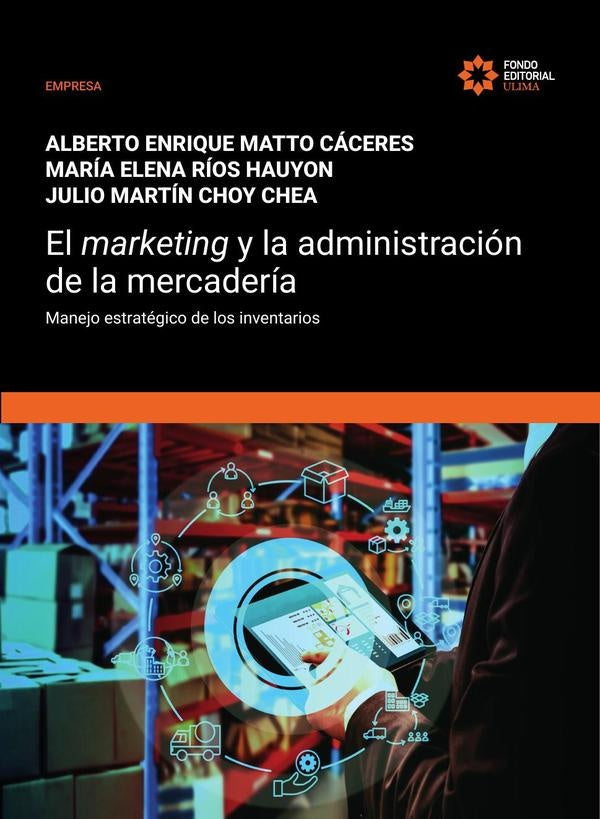 El marketing y la administración de la mercadería. Manejo estratégico de los inventarios | Ríos, Matto y otros