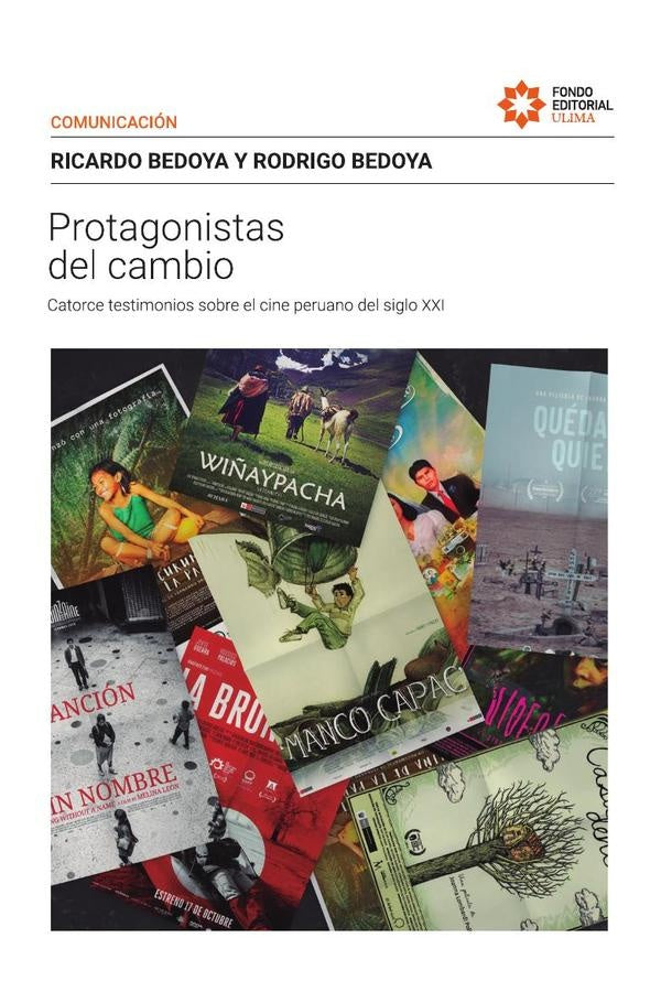 Protagonistas del cambio. Catorce testimonios sobre el cine peruano del siglo XXI | Bedoya, Bedoya