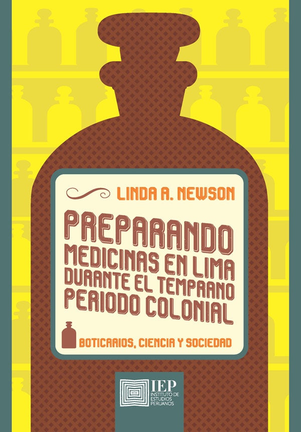 Preparando medicinas en Lima durante el temprano periodo colonial: | Linda A. Newson
