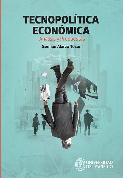 Tecnopolítica económica: análisis y propuestas | Germán Alarco