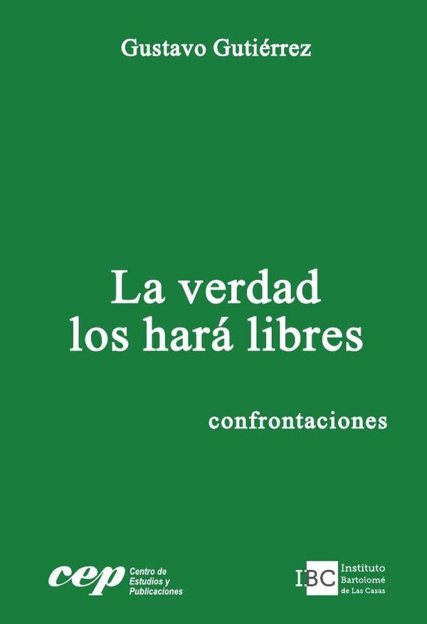 La verdad los hará libres. Confrontaciones | Gustavo Gutiérrez Merino