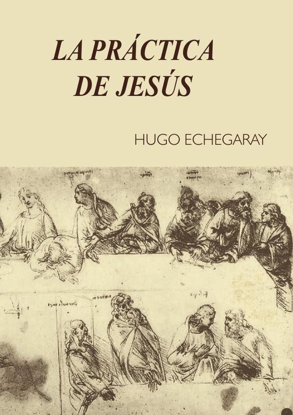 La práctica de Jesús | Hugo Echegaray
