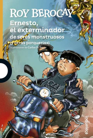 ERNESTO EL EXTERMINADOR DE SERES MONSTRUOSOS | Roy Berocay