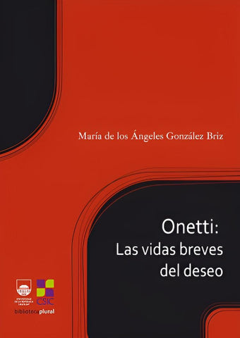 ONETTI. LAS VIDAS BREVES DEL DESEO..