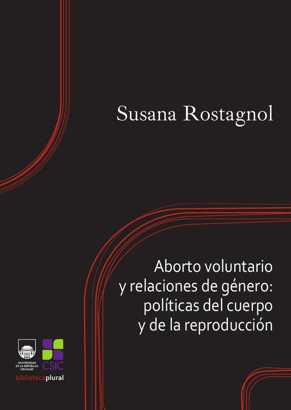 Aborto voluntario y relaciones de género: políticas del cuerpo y de la reproducción | SUSANA ROSTAGNOL