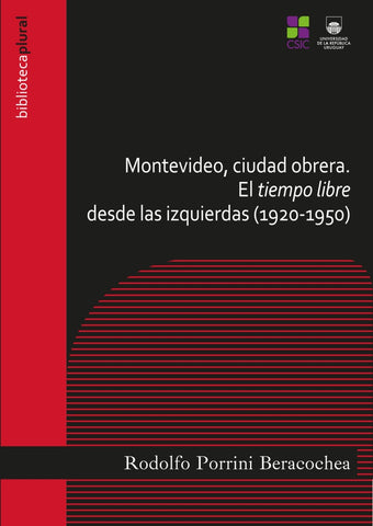 MONTEVIDEO CIUDAD OBRERA EL TIEMPO LIBRE DESDE LAS IZQUIERDAS.. | RODOLFO  PORRINI