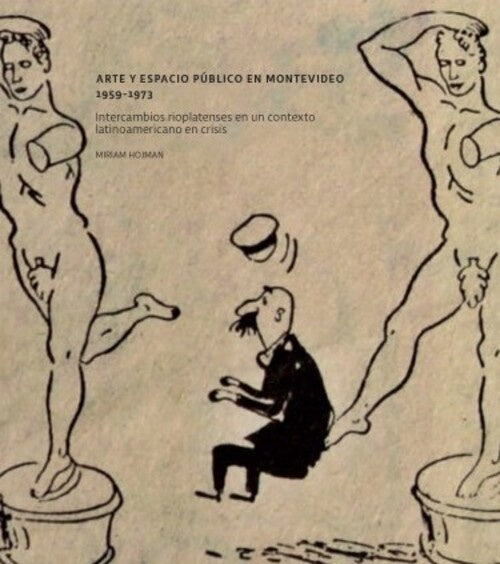 ARTE Y ESPACIO PUBLICO EN MONTEVIDEO 1959-1973.. | MIRIAM  HOJMAN