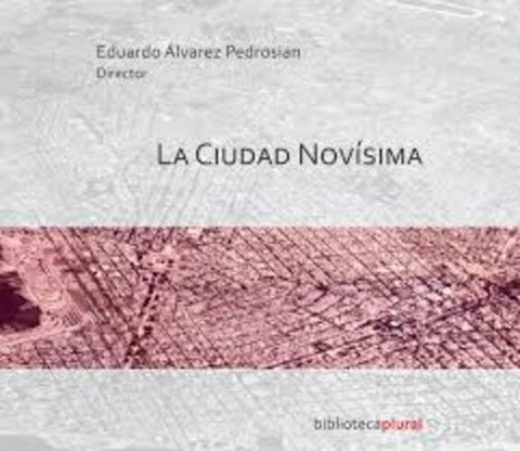 LA CIUDAD NOVISIMA.. | EDUARDO ALVAREZ PEDROSIAN