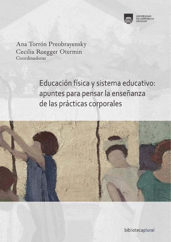 Educación física y sistema educativo: apuntes para pensar la enseñanza de las prácticas corporales | Ruegger, Torrón Preobrayensky y otros