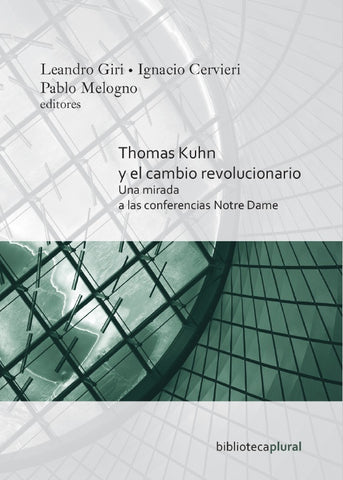 THOMAS KUHN Y EL CAMBIO REVOLUCIONARIO.. | LEONARDO GIRI