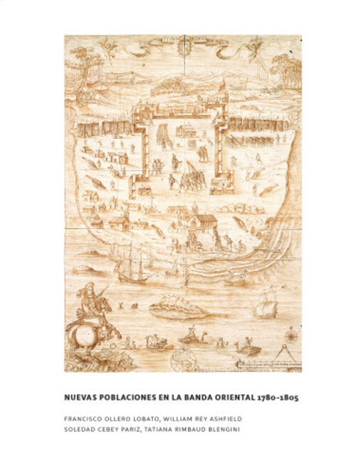 Nuevas poblaciones en la banda oriental 1780-1805 | Ollero Lobato, Rey Ashfield y otros
