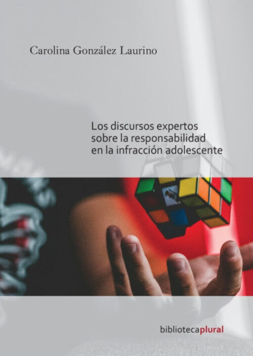 Los discursos expertos sobre la responsabilidad en la infracción adolescente | CAROLINA GONZALEZ LAURINO
