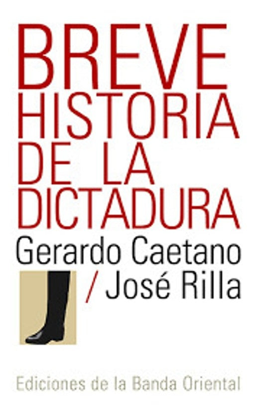 BREVE HISTORIA DE LA DICTADURA | Gerardo Caetano