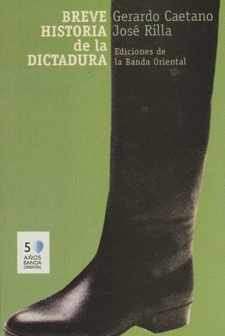 BREVE HISTORIA DE LA DICTADURA* | Caetano, Rilla