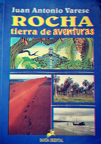 ROCHA TIERRA DE AVENTURAS.. | Juan Antonio Varese