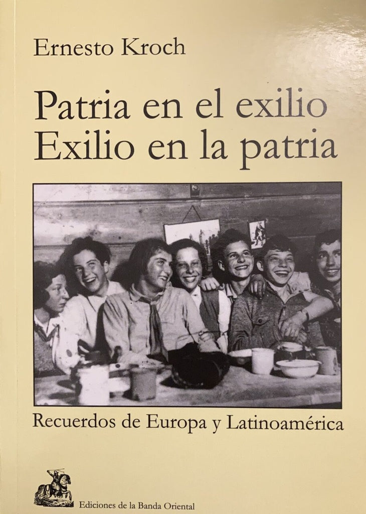 Patria en el exilio Exilio en la patria | Ernesto Kroch