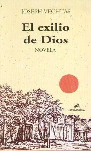 EXILIO DE DIOS. NOVELA.. | Joseph  Vechtas