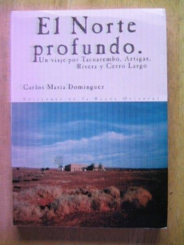 El norte profundo | Carlos María Domínguez