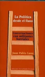 LA POLITICA DESDE EL LLANO  | JUAN PABLO  LUNA