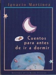 CUENTOS PARA ANTES DE IR A DORMIR.. | IGNACIO MARTINEZ