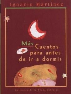 MÁS CUENTOS PARA ANTES DE IR A DORMIR.. | Ignacio  Martinez