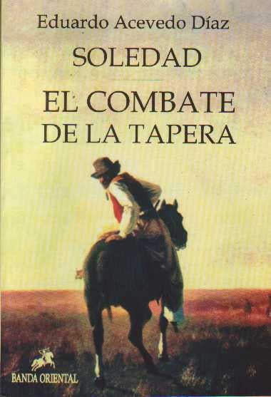 SOLEDAD - EL COMBATE DE LA TAPERA | Eduardo Acevedo Díaz
