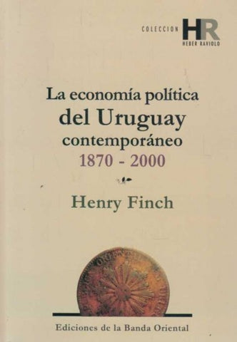 La economía política del Uruguay contemporáneo 1870-2000 | HENRY  FINCH,