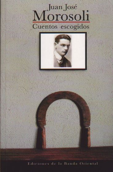 CUENTOS ESCOGIDOS*.. | Juan Jose  Morosoli