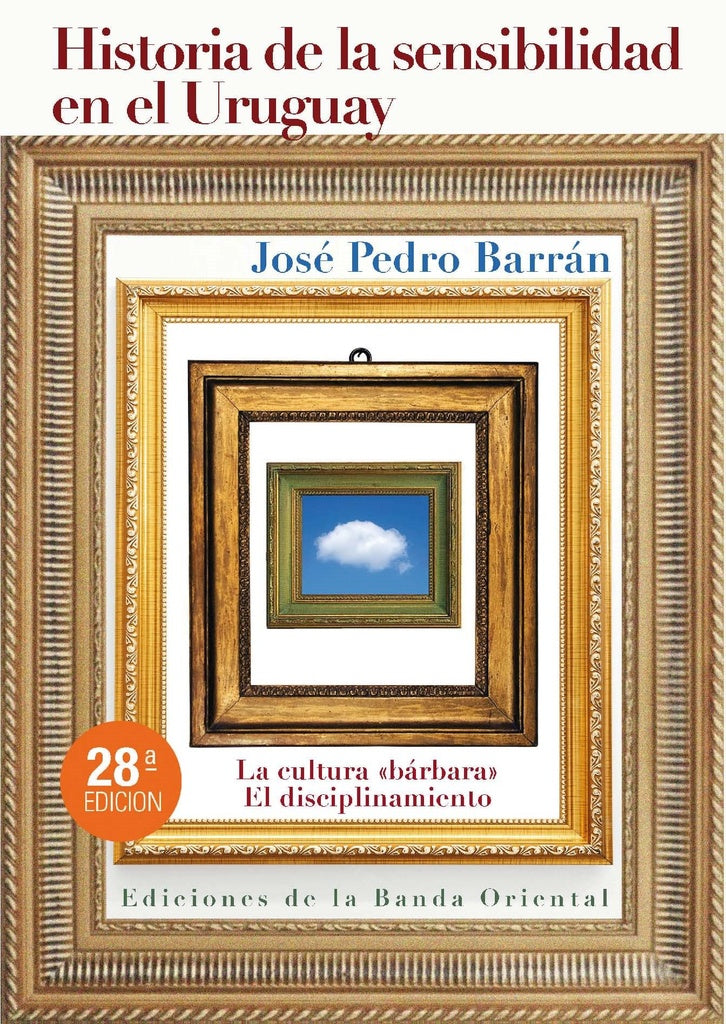 HISTORIA DE LA SENSIBILIDAD EN EL URUGUAY*.. | Jose Pedro Barran