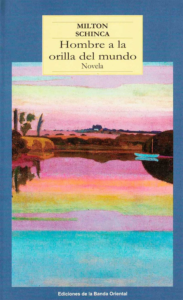 HOMBRE A LA ORILLA DEL MUNDO  | Milton Schinca