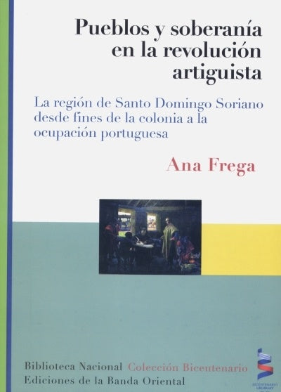 PUEBLOS Y SOBERANIA EN LA REVOLUCION ARTIGUISTA*.. | Ana Frega
