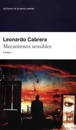 MECANISMOS SENSIBLES. CUENTOS.. | Leonardo Cabrera