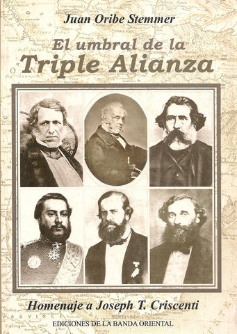 EL UMBRAL DE LA TRIPLE ALIANZA.. | Juan Oribe Stemmer