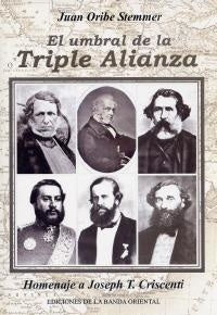 EL UMBRAL DE LA TRIPLE ALIANZA.. | Juan Oribe Stemmer