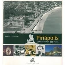 PIRIAPOLIS. UNA HISTORIA EN 100 FOTOS