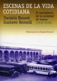 ESCENAS DE LA VIDA COTIDIANA. EL NACIMIENTO DE LA SOCIEDAD DE MASAS (1910-1930)