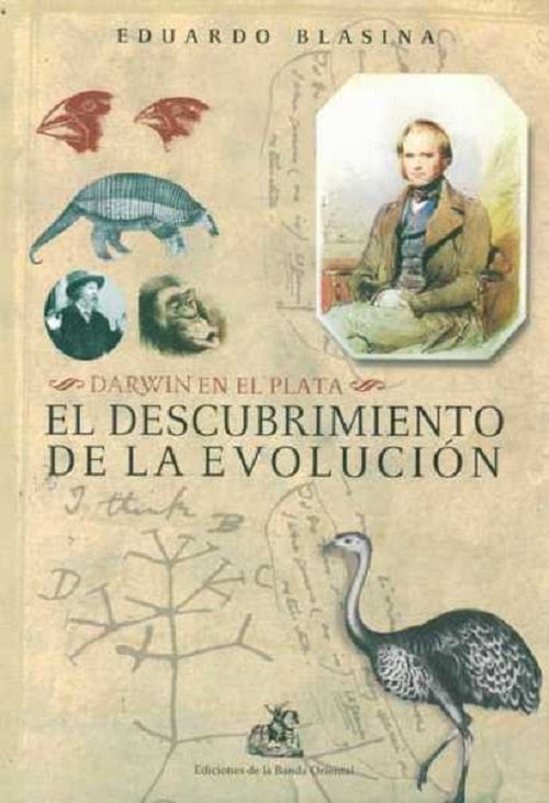 DESCUBRIMIENTO DE LA EVOLUCION EL. DARWIN EN EL PLATA  |  EDUARDO BLASINA,