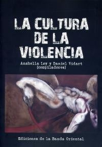 LA CULTURA DE LA VIOLENCIA.. | Anabella  Loy