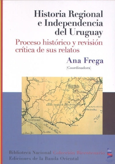 HISTORIA REGIONAL E INDEPENDENCIA DEL URUGUAY.. | Ana Lucía Frega