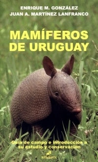 Mamiferos de Uruguay | Enrique M. Gonzalez/ Juan A. Martínez Lanfranco