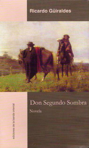 DON SEGUNDO SOMBRA.. | RICARDO GUIRALDES