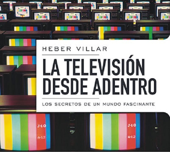 La televisión desde adentro  | Heber  Villar