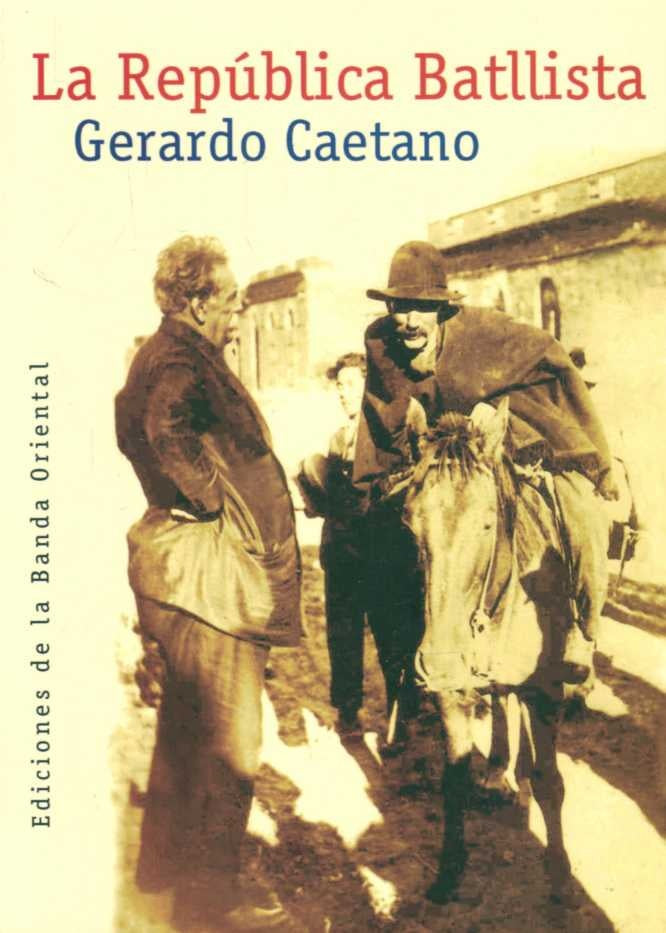LA REPUBLICA BATLLISTA*.. | Gerardo Caetano