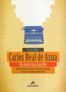 CARLOS REAL DE AZUA. UN INTELECTUAL INASIBLE  | SUSANA MALLO